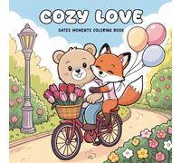 Cozy Dates Moments Coloring Book: Sweet Romantic Scenes for Adults and Teens, Including Charming Animal Couples - Perfect for Valentine's Day Gifts