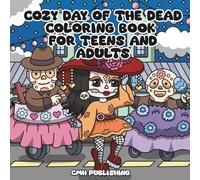 Cozy Day of the Dead Coloring Book for Teens and Adults: 40 Cute Sugar Skull Scenes for Relaxation, Mindful Coloring & Creative Stress Relief