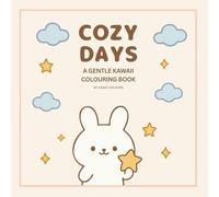 Cozy Days: A Gentle Kawaii Colouring Book