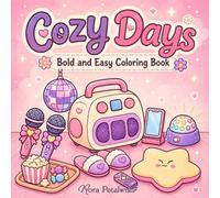 Cozy Days Bold and Easy Coloring Book: Cozy Girl Time Coloring Book Featuring Cute Comfy Girl Moments, Relaxing Tiny Spaces, Self Care Scenes, and Easy Designs For Kids, Teens and Adults