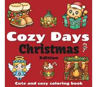 Cozy Days Christmas Edition: 50 adorable Holiday Coloring Pages for kids and adults - Cute, Cozy & festive Coloring Book for relaxation and fun: Cute ... for family (Cozy Days Coloring Collection)