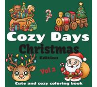 Cozy Days Christmas Edition Vol. 2: 50 Cute and Cozy Holiday Coloring Pages for Kids and Adults - Relaxing Festive Coloring Book with Santa, Reindeer ... Moments (Cozy Days Coloring Collection)
