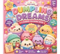 Cozy Days, Dumpling Dreams: A Kawaii Coloring Book: Cozy Days Collection (Welcome to the Dumpling World!)