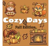 Cozy Days Fall Edition: 50 Adorable Autumn Coloring Pages for Kids and Adults - Cute Cozy Coloring Book with Pumpkins, Forest Friends & Fall Magic: ... Animals (Cozy Days Coloring Collection)