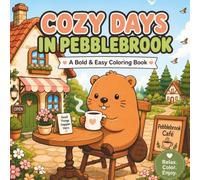 Cozy Days in Pebblebrook: A Cute & Cozy Bold and Easy Coloring Book for Teens, Adults and Beginners (Pebblebrook Coloring Books)