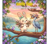 Cozy Days - Sanfte Tage - Malbuch für Erwachsene und Kinder: 60 Herzerwärmende Szenen von Tierfreunden bei Sanften Abenteuern und Gemütlichem Alltag