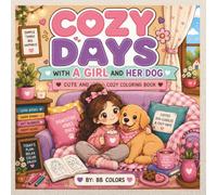 COZY DAYS WITH A GIRL AND HER DOG: CUTE AND COZY COLORING BOOK