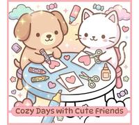 Cozy Days with Cute Friends: Bold and Easy Coloring Book for Kids and Adults Featuring Super Cute Animal Characters with Easy and Simple Designs for Relaxation and Stress Relief