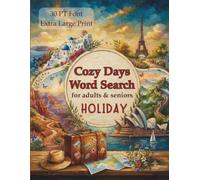 Cozy Days Word Search for Adults & Seniors: Holiday: 75 Large Print Puzzles of Dream Destinations Around the Globe | Relaxing Travel-Themed Brain Games with Solutions | 30 pt Extra Large Print