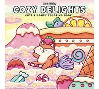 Cozy Delights Coloring Book: Cute and Comfy Coloring Book Featuring Cute Animals, Fruits and Vegetables For Adults and Teens