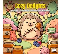 Cozy Delights - Niedliches und Spaßiges Malbuch für Erwachsene: Mit entzückenden Tierfiguren die sich in gemütlichen Szenen mit Leckereien, Süßigkeiten, Obst und köstlichem Essen entspannen