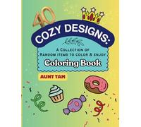 Cozy Designs: A Collection of Random Items for You to Color & Enjoy