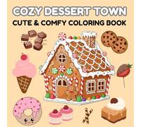 Cozy Dessert Town: A Whimsical & Cute Coloring Book for Teens and Adults with Cozy Cafés, Sweet Streets and Relaxing Town Scenes