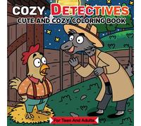 Cozy Detectives Cute And Cozy Coloring Book for Teen and Adults: 40 Hand Drawn Designs for Relaxation Featuring Cozy Detectives