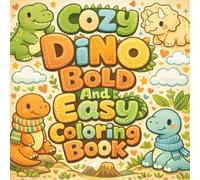 Cozy Dino Bold and Easy Coloring Book: Cute and Relaxing Coloring Featuring Adorable Dinosaur Exploring Magical Lands, Dream Jobs, and Fun Activities for Kids