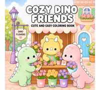 Cozy Dino Friends: Cute and Easy Coloring Book Featuring Cozy Dino Friends, Sweet Everyday Adventures, and Relaxing Coloring Pages