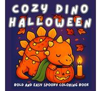Cozy Dino Halloween: Bold and Easy Spooky Coloring Book for Kids, Teens, and Adults