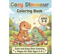 Cozy Dinosaur Coloring Book: Cute and Easy Dino Coloring Pages for Kids Ages 3-8