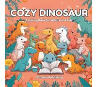Cozy Dinosaur: Coloring Book for Adults and Kids, Chunky & Cute Designs for Relaxation Featuring T-Rex, Triceratops, Stegosaurus and More: 100+ Bold ... Relief and Fun (Chunky & Cute Coloring)