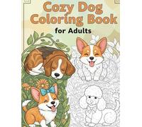 Cozy Dog Coloring Book for Adults: 61 Pages of Relaxing Canine Scenes & Stressed Animal Patterns - 8.5" x 11" Large Print
