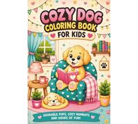 Cozy Dog Coloring Book for Kids: Cute and Easy Dog Designs for Relaxation and Creativity | 40 Adorable Pages for Kids Ages 3-8