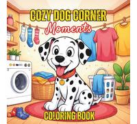 Cozy Dog Corner Moments Coloring Book: Cute Dogs in Warm Spaces with Peaceful Home Scenes and Playful Moments | Relaxing and Fun Coloring Pages for ... (Comfort Corner Retreat Coloring Series)