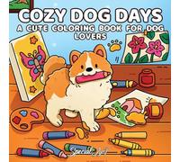Cozy Dog Days: A Cute Coloring Book for Dog Lovers: 5 (Cat & Dog Coloring Books)