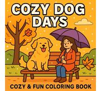 Cozy Dog Days: Fun and Easy Coloring Book Featuring Cute Puppies and Cozy Scenes for All Ages