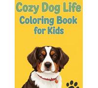 Cozy Dog Life Coloring Book for Kids: 80 Adorable Puppy Scenes for Relaxation & Creativity (8.5" x 11")