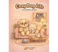 Cozy Dog Life Coloring Book: Relaxing Cute Dogs, Cozy Scenes and Adorable Doodles for Stress Relief