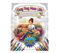 Cozy Dog Mom Life: A Heartwarming Coloring Book for Dog Moms - 50 Cozy Scenes of Women, Puppies and Everyday Joy (Cozy Dog Life Collection)
