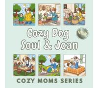 Cozy Dog Mom: Soul & Joan: A Bold & Easy Coloring Book of 50 Cozy Dog Family Moments for the Whole Family to Enjoy Together (Cozy Moms Series)