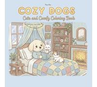 Cozy Dogs: Cute and Comfy Coloring Book for Adults & Teens Featuring Adorable Dogs in Cozy Scenes for Stress Relief (Hygge Spaces for Relaxation)