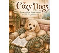 Cozy Dogs: Das gemütliche Hunde-Malbuch für Erwachsene - 32 liebevolle Ausmalbilder mit beliebten und außergewöhnlichen Hunderassen