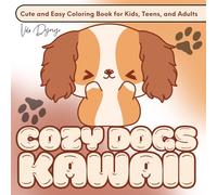 Cozy Dogs Kawaii - Cute and Easy Coloring Book for Kids, Teens, and Adults: 50 adorable dog-themed illustrations for stress-free coloring - relax, smile, and unleash the joy!