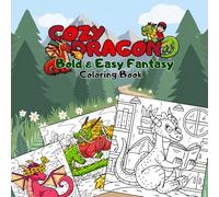 Cozy Dragon- Bold & Easy Fantasy Coloring Book: Large Print Designs with Thick Lines for Stress Relief, Mindfulness and Relaxation Featuring Cute ... Adults (Bold & Easy Magical Coloring Books)