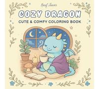 Cozy Dragon: Coloring Book for Adults and Teens, Easy Design Coloring Book, Super Cute Designs and Relaxing Fantasy