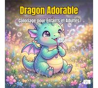 Cozy Dragon - Dragon Adorable - Livre de Coloriage pour Enfants et Adultes: 60 Illustrations de Dragon Kawaii, Format Carré, Pages Simples à Colorier