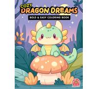 Cozy Dragon Dreams: Bold & Easy Coloring Book (Sweet Dream Dragons: Bold & Easy Coloring Book)