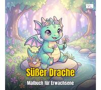 Cozy Dragon - Süßer Drache - Malbuch für Erwachsene und Kinder: Kawaii Fabelwesen mit klaren Linien für entspanntes Ausmalen