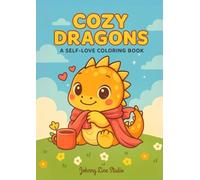 Cozy Dragons: A Cozy Self-Love Coloring Book for Relaxation and Mindfulness