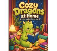 Cozy Dragons at Home: A Cute and Bold Coloring Book