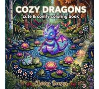Cozy Dragons: Cute and Comfy Coloring Book for Adults and Teens