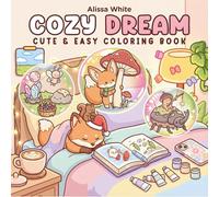 Cozy Dream: Cute & Easy Fantasy Coloring Book for Teens & Adults: Cozy Whimsical Animals, Kawaii Friends & Soft Magical Moments for Relaxation & Stress Relief