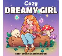 Cozy Dreamy Girl Coloring Book: Whimsical Fairy Land Coloring Pages with Magic Adventure, Friendly Creatures, Enchanted World for Everyone to Unwind