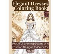 Cozy Dresses Coloring Book Vol 1: Stylish and Cozy Fashion Designs to Color for Adults (LittleBloom Cozy Coloring Collection)