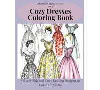 Cozy Dresses Coloring Book: Volume 2 - Relaxing Fashion Designs and Stylish Dresses to Color for Adults (LittleBloom Cozy Coloring Collection)