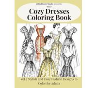 Cozy Dresses Coloring Book: Volume 3 - Relaxing Fashion Designs and Beautiful Dresses to Color for Adults (LittleBloom Cozy Coloring Collection)