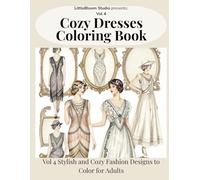 Cozy Dresses Coloring Book: Volume 4 - Relaxing Fashion Designs and Stylish Dresses to Color for Adults (LittleBloom Cozy Coloring Collection)