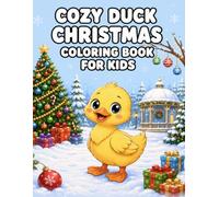 Cozy Duck Christmas Coloring Book for Kids: Bold and Easy Coloring Pages with Christmas Trees, Snowy Winter Scenes, & Festive Adventures for Boys and Girls Ages 3-8 (Cozy Coloring Books for Kids)